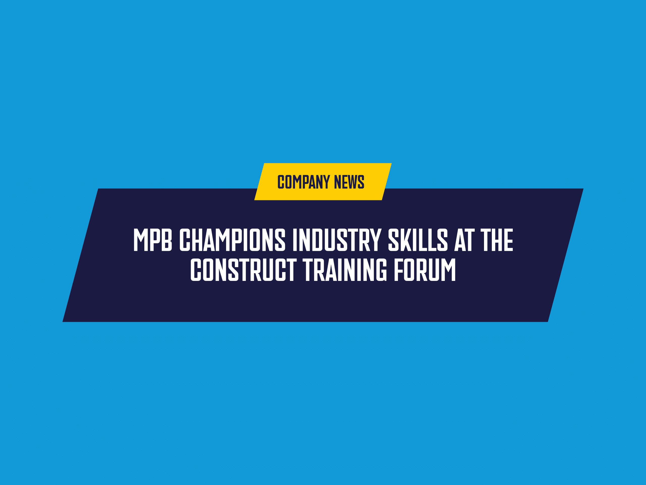 MPB champions industry skills at the construct training forum